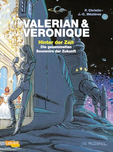 Valerian und Veronique: Hinter der Zeit: Die gesammelten Souvenirs der Zukunft