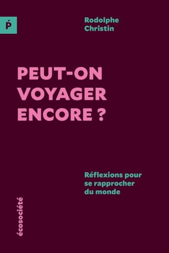 Peut-on voyager encore? - Réflexions pour se rapprocher du m: Réflexions pour se rapprocher du monde von ECOSOCIETE