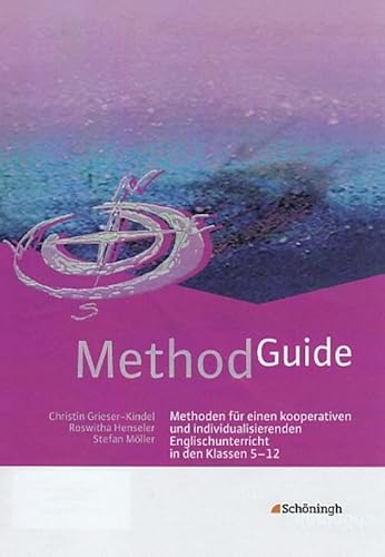 Method Guide: Methoden für einen kooperativen und individualisierenden Englischunterricht in den Klassen 5 - 12 Method Guide: Methoden für einen kooperativen und individualisierenden Englischunterricht in den Klassen 5 - 12