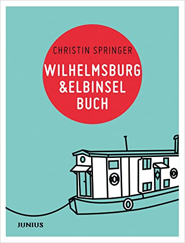 Wilhelmsburg & Elbinselbuch (Hamburg. Stadtteilbücher) von Junius Verlag GmbH