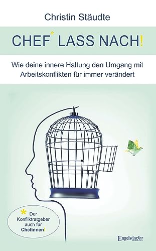 Chef lass nach!: Wie deine innere Haltung den Umgang mit Arbeitskonflikten für immer verändert