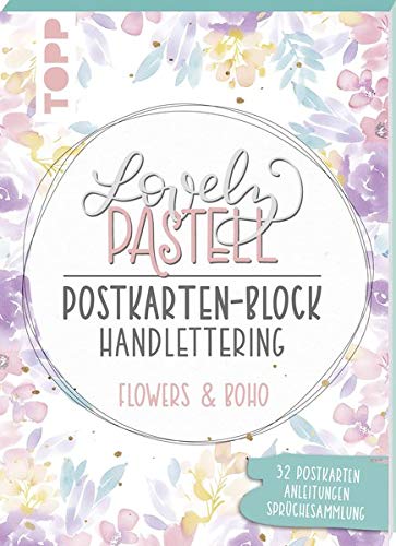 Lovely Pastell Handlettering Postkartenblock Flowers & Boho: 32 gestaltete Postkarten in 10 floralen Pastelldesigns mit Platz zum Handlettern inkl. 16 ... und Grußkarten-Sprüchesammlung