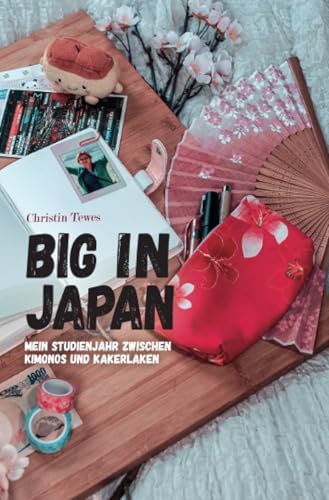 Big in Japan: Mein Studienjahr zwischen Kimonos und Kakerlaken von epubli