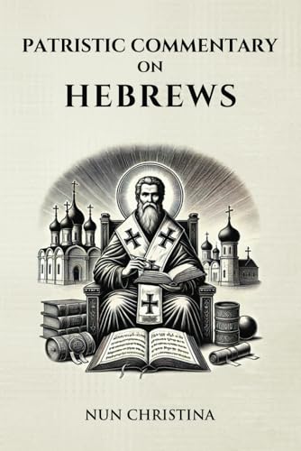 Patristic Commentary on Hebrews Patristic Commentary on Hebrews von Independently published