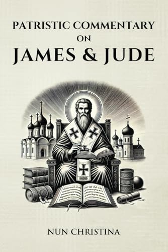 Patristic Commentary on James and Jude Patristic Commentary on James and Jude von Independently published