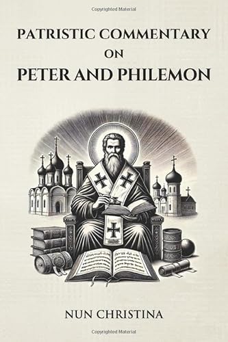 Patristic Commentary on Peter and Philemon Patristic Commentary on Peter and Philemon von Independently published