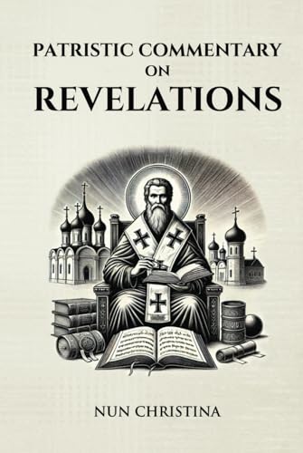 Patristic Commentary on the Book of Revelations Patristic Commentary on the Book of Revelations von Independently published