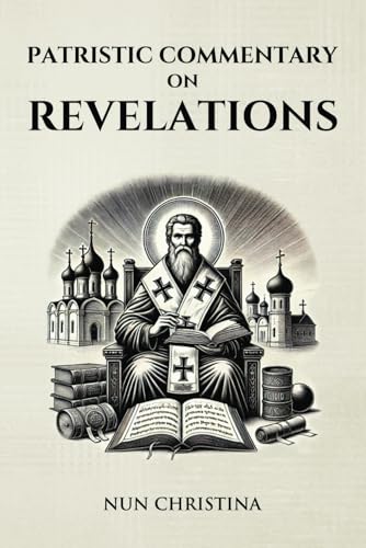 Patristic Commentary on the Book of Revelations Patristic Commentary on the Book of Revelations von Independently published