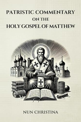Patristic Commentary on the Holy Gospel of Matthew Patristic Commentary on the Holy Gospel of Matthew von Independently published