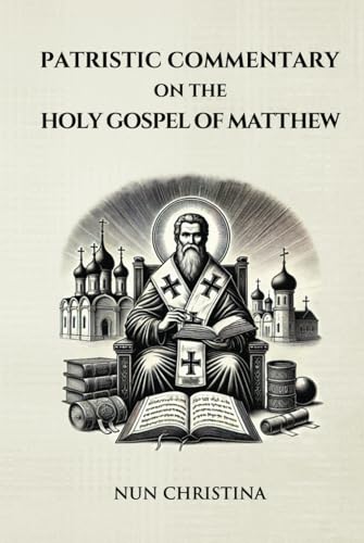 Patristic Commentary on the Holy Gospel of Matthew Patristic Commentary on the Holy Gospel of Matthew von Independently published