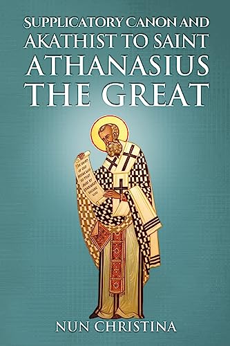 Supplicatory Canon and Akathist to Saint Athanasius the Great Supplicatory Canon and Akathist to Saint Athanasius the Great von Lulu