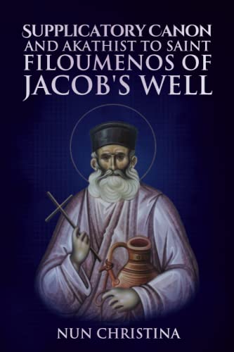 Supplicatory Canon and Akathist to Saint Filoumenos of Jacob’s Well Supplicatory Canon and Akathist to Saint Filoumenos of Jacob’s Well von Independently published