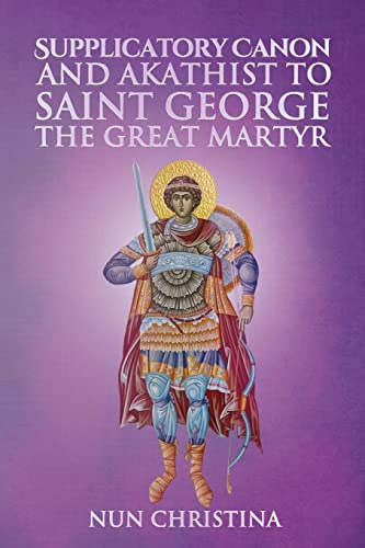 Supplicatory Canon and Akathist to Saint George the Great Martyr Supplicatory Canon and Akathist to Saint George the Great Martyr von Lulu