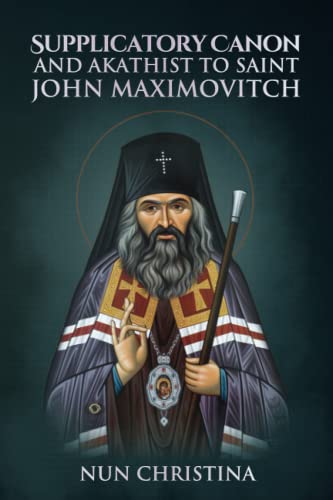 Supplicatory Canon and Akathist to Saint John Maximovitch (Supplicatory Canons) von Independently published