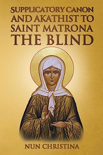 Supplicatory Canon and Akathist to Saint Matrona the Blind Supplicatory Canon and Akathist to Saint Matrona the Blind von Lulu