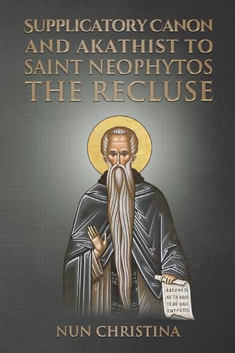 Supplicatory Canon and Akathist to Saint Neophytos the Recluse Supplicatory Canon and Akathist to Saint Neophytos the Recluse von Lulu.com