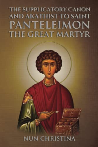 Supplicatory Canon and Akathist to Saint Panteleimon the Great Martyr Supplicatory Canon and Akathist to Saint Panteleimon the Great Martyr von Independently published