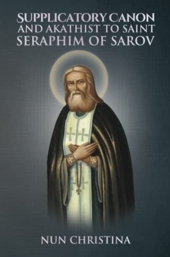 Supplicatory Canon and Akathist to Saint Seraphim of Sarov: null von Lulu.com