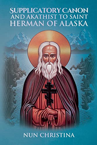 Supplicatory Canon and Akathist to St Herman of Alaska Supplicatory Canon and Akathist to St Herman of Alaska von Lulu