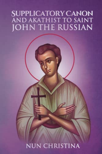 Supplicatory Canon and Akathist to the Saint John the Russian the Wonderworker of Evia Supplicatory Canon and Akathist to the Saint John the Russian the Wonderworker of Evia von Independently published