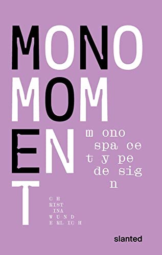 Mono Moment: Monospace Type Design Mono Moment: Monospace Type Design von Slanted Publishers UG