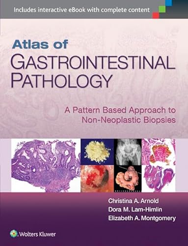 Atlas of Gastrointestinal Pathology: A Pattern Based Approach to Non-Neoplastic Biopsies von LWW