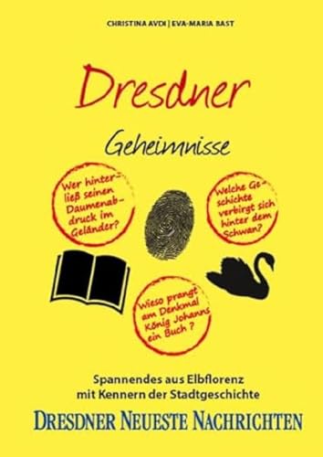 Dresdner Geheimnisse: Spannendes aus Elbflorenz mit Kennern der Stadtgeschichte von Bast Medien GmbH