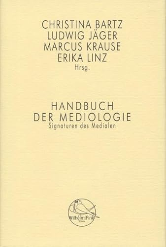 Handbuch Mediologie. Signaturen des Medialen