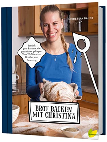 Brot backen mit Christina: Einfach gute Rezepte, die ganz sicher gelingen. Vom 20-Minuten-Brot bis zum Sauerteig. U.a. Vollkornbrot, Dinkelbrot, Roggenbrot, Knäckebrot, Baguette, Bananenbrot uvm. von Edition Loewenzahn