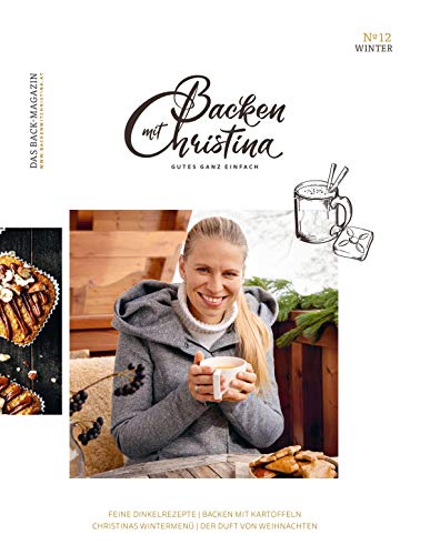 Christina Bauer Magazin: Das Back-Magazin. No 12 Dezember 2020 (Backen mit Christina)