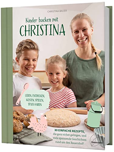 Kinder backen mit Christina. 30 einfache Rezepte für die ganze Familie, die ganz sicher gelingen: Laugengebäck, Pizzaspieße, Muffins, Müsliriegel, ... spannende Geschichten rund um den Bauernhof! von Edition Loewenzahn