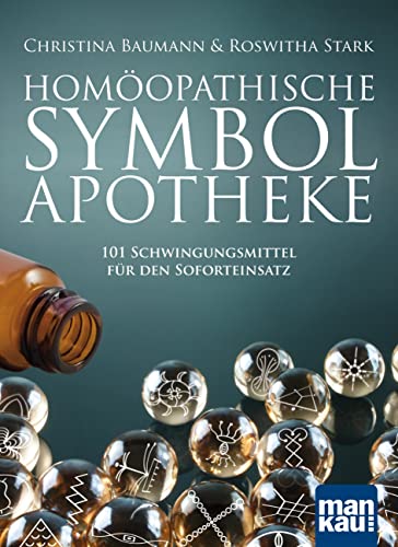 Homöopathische Symbolapotheke: 101 Schwingungsmittel für den Soforteinsatz. Mit beiliegendem A2-Plakat von Mankau Verlag