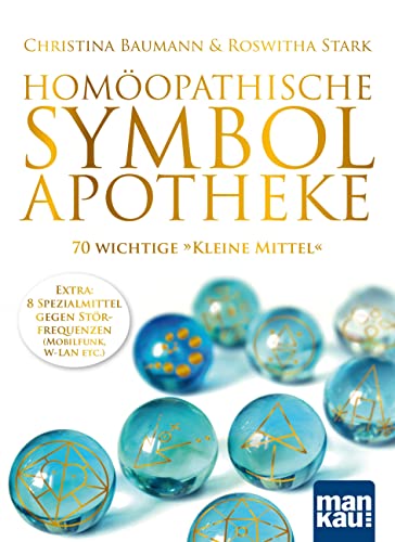 Homöopathische Symbolapotheke. 70 wichtige "Kleine Mittel": Extra: 8 Spezialmittel gegen Störfrequenzen (W-LAN, Mobilfunk etc.). Mit beiliegendem A2-Plakat von Mankau Verlag