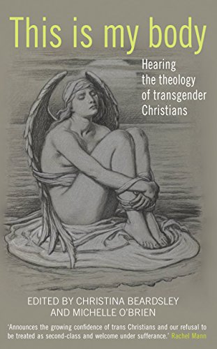 This Is My Body: Hearing the theology of transgender Christians von Darton Longman and Todd