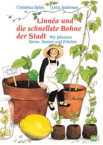 Linnéa und die schnellste Bohne der Stadt: Wir pflanzen Kerne, Samen und Früchte