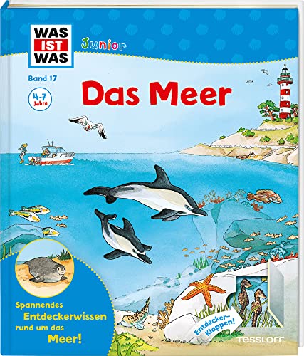 WAS IST WAS Junior Band 17. Das Meer: Welche Meere gibt es? Wo ist das Wasser bei Ebbe? Wie tief ist die Tiefsee? (WAS IST WAS Junior Sachbuch, Band 17)