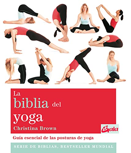 La biblia del yoga : guía esencial de las posturas del yoga (Biblias)