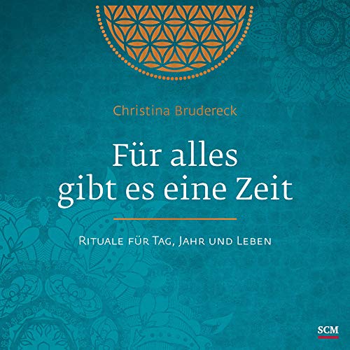 Für alles gibt es eine Zeit: Rituale für Tag, Jahr und Leben von SCM Brockhaus, R.