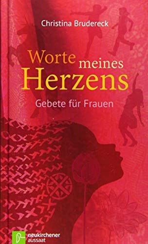 Worte meines Herzens: Gebete für Frauen