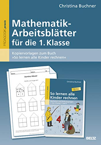Mathematik-Arbeitsblätter für die 1. Klasse: Kopiervorlagen zum Buch »So lernen alle Kinder rechnen« von Beltz GmbH, Julius