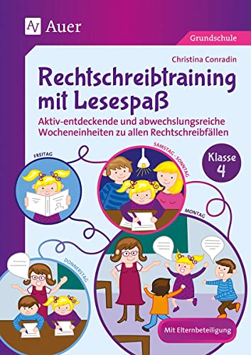 Rechtschreibtraining mit Lesespaß - Klasse 4: Aktiv-entdeckende und abwechslungsreiche Wocheneinheiten zu allen Rechtschreibfällen