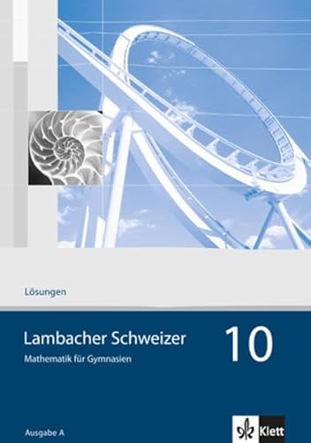 Lambacher Schweizer Mathematik 10. Allgemeine Ausgabe: Lösungen Klasse 10 (Lambacher Schweizer. Allgemeine Ausgabe ab 2006)