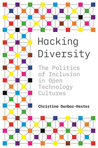 Hacking Diversity: The Politics of Inclusion in Open Technology Cultures (Princeton Studies in Culture and Technology) von Princeton University Press