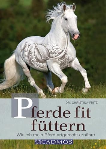 Pferde fit füttern: Wie ich mein Pferd artgerecht ernähre Pferde fit füttern: Wie ich mein Pferd artgerecht ernähre