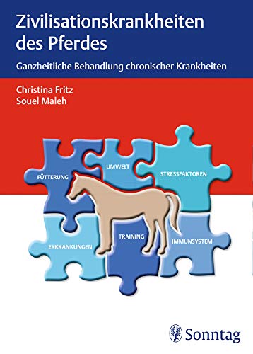 Zivilisationskrankheiten beim Pferd: Ganzheitliche Behandlung chronischer Krankheiten