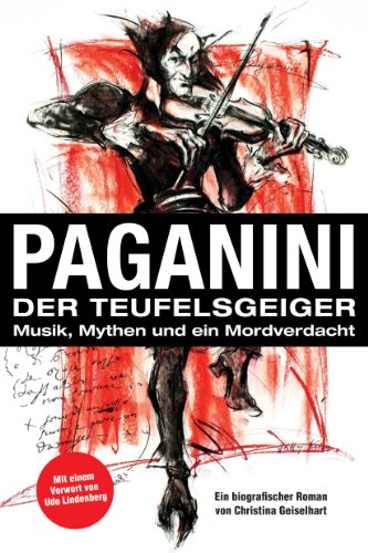Paganini - Der Teufelsgeiger: Musik, Mythen und ein Mordverdacht von Hannibal Verlag GmbH
