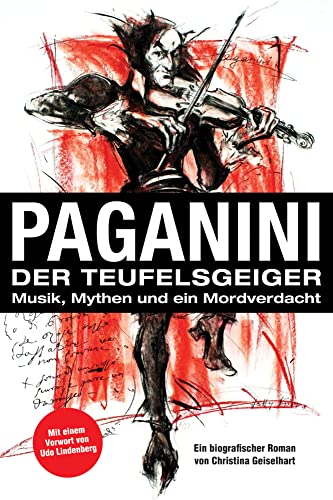 Paganini - Der Teufelsgeiger: Musik, Mythen und ein Mordverdacht von Edition Koch