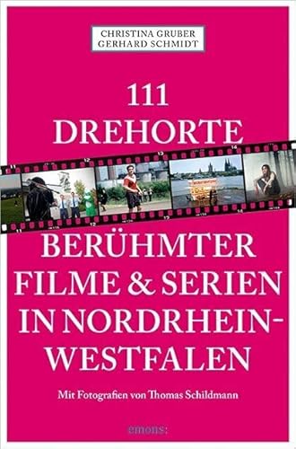 111 Drehorte berühmter Filme & Serien in Nordrhein-Westfalen: Reiseführer (111 Orte ...)