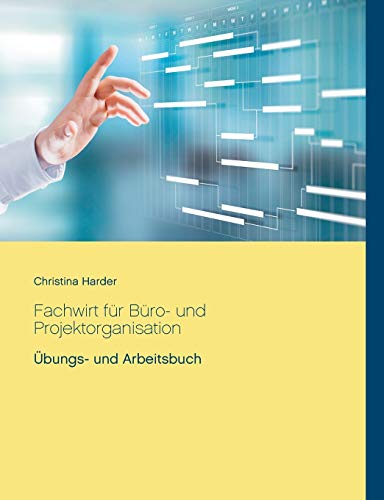 Fachwirt für Büro- und Projektorganisation: Arbeits- und Übungsbuch