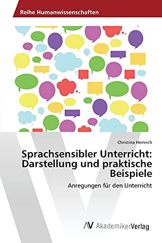 Sprachsensibler Unterricht: Darstellung und praktische Beispiele: Anregungen für den Unterricht von AV Akademikerverlag